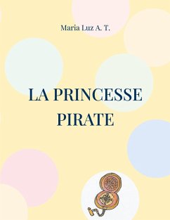 La princesse pirate (eBook, ePUB) - A. T., Maria Luz