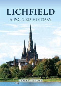 Lichfield: A Potted History - Gilmore, Teresa