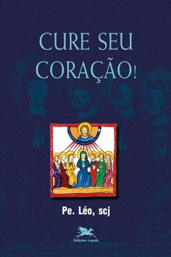 Cure seu coração! - Pereira, Léo