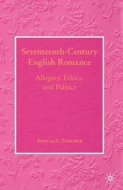 Seventeenth-Century English Romance: Allegory, Ethics, and Politics - Zurcher, A.