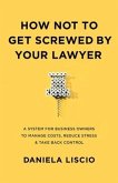 How Not To Get Screwed By Your Lawyer