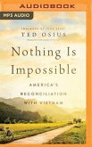 Nothing Is Impossible: America's Reconciliation with Vietnam