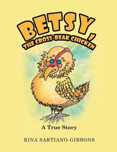 Betsy, the Cross-Beak Chicken - Sartiano-Gibbons, Rina