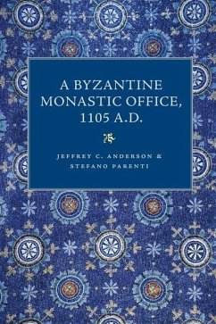 A Byzantine Monastic Office, 1110 A.D. - Anderson, Jeffrey C; Parenti, Stefano