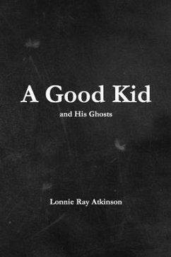 A Good Kid and His Ghosts - Atkinson, Lonnie Ray