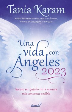 Una Vida Con Ángeles 2023: Acepto Ser Guiado de la Manera Más Amorosa Posible / Agenda Book. Life with Angels 2023 - Karam, Tania