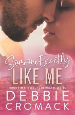 Someone Exactly Like Me (Book 1 in the Wounded Hearts Series) - Cromack, Debbie
