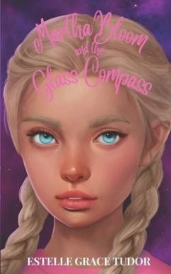 Martha Bloom and the Glass Compass - Tudor, Estelle Grace