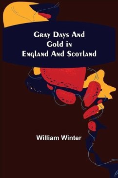 Gray Days and Gold in England and Scotland - Winter, William