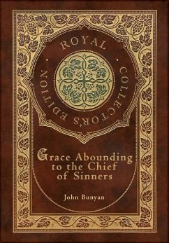 Grace Abounding to the Chief of Sinners (Royal Collector's Edition) (Case Laminate Hardcover with Jacket) - Bunyan, John