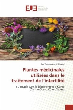 Plantes médicinales utilisées dans le traitement de l¿infertilité - Moyabi, Any Georges Armel