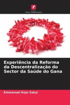 Experiência da Reforma da Descentralização do Sector da Saúde do Gana - Sakyi, Emmanuel Kojo