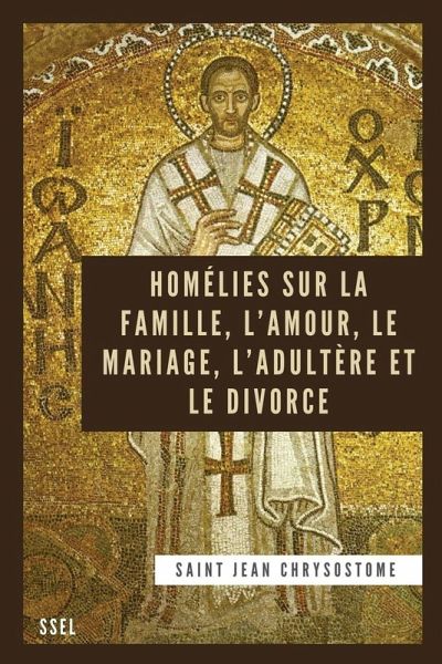 Homélies sur la Famille, l'Amour, le Mariage, l'Adultère et le Divorce