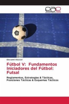 Fútbol V: Fundamentos Iniciadores del Fútbol: Futsal - Alcocer, Giovanni