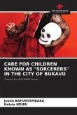 CARE FOR CHILDREN KNOWN AS "SORCERERS" IN THE CITY OF BUKAVU