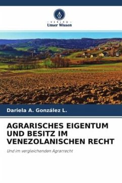 AGRARISCHES EIGENTUM UND BESITZ IM VENEZOLANISCHEN RECHT - González L., Dariela A.