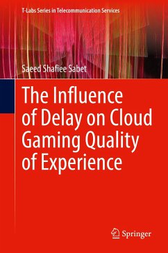 The Influence of Delay on Cloud Gaming Quality of Experience (eBook, PDF) - Sabet, Saeed Shafiee