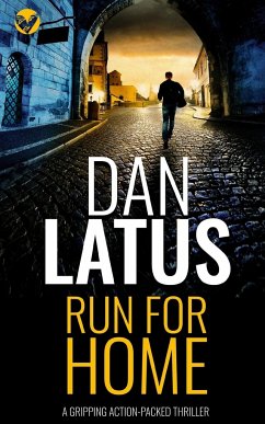 RUN FOR HOME a gripping action-packed thriller - Latus, Dan