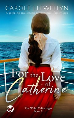 FOR THE LOVE OF CATHERINE a gripping and emotional historical family saga - Llewellyn, Carole