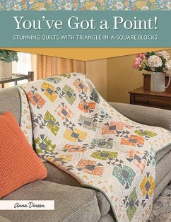You've Got a Point!: Stunning Quilts with Triangle-In-A-Square Blocks - Dineen, Anna