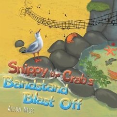 Snippy the Crab's Bandstand Blast Off - Miles, Alison Jane