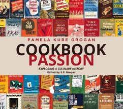 Cookbook Passion: Exploring a Culinary History - Grogan, Pamela Kure