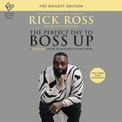 The Perfect Day to Boss Up: A Hustler's Guide to Building Your Empire - Ross, Rick