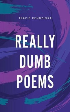 Really Dumb Poems - Kendziora, Tracie