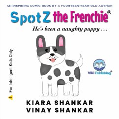 SpotZ the Frenchie - Shankar, Kiara; Shankar, Vinay