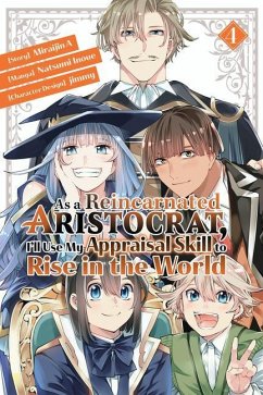 As a Reincarnated Aristocrat, I'll Use My Appraisal Skill to Rise in the World 4 (Manga) - Inoue, Natsumi