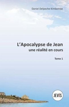 L'Apocalypse de Jean, une réalité en cours - Kimbembe, Daniel Delpeche