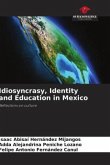 Idiosyncrasy, Identity and Education in Mexico