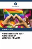 Menschenrecht oder menschlicher Selbstmord:LGBT+