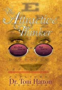 The Attractive Thinker: It's Not What You're Going Through, But How You're Viewing It! - Hatton, Toni