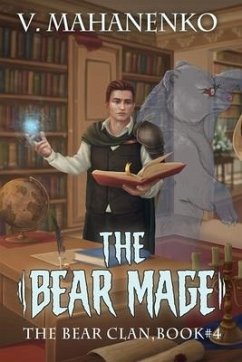 The Bear Mage (The Bear Clan Book 4): A Progression Fantasy - Mahanenko, Vasily