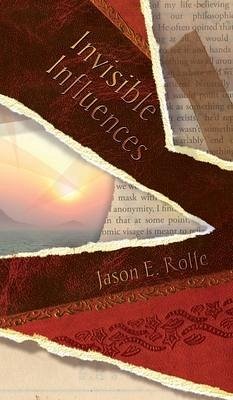 Invisible Influences - Rolfe, Jason E