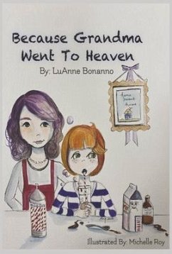 Because Grandma Went to Heaven - Bonanno, Luanne