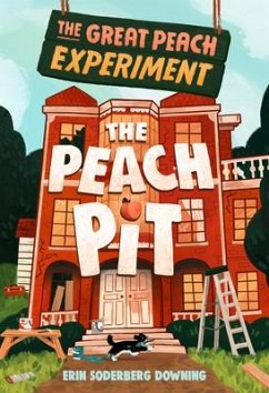 The Great Peach Experiment 2: The Peach Pit - Downing, Erin Soderberg
