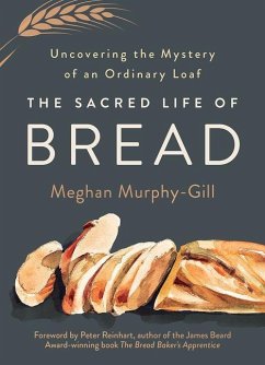 The Sacred Life of Bread - Murphy-Gill, Meghan
