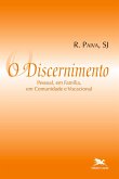 O discernimento - Pessoal, em família, em comunidade e vocacional