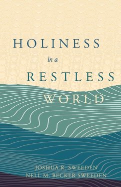 Holiness In a Restless World - Sweeden, Joshua R; Sweeden, Nell M Becker
