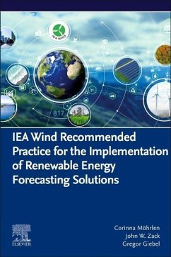 IEA Wind Recommended Practice for the Implementation of Renewable Energy Forecasting Solutions - Möhrlen, Corinna;Zack, John W.;Giebel, Gregor