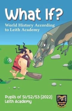 What If?: World History According to Leith Academy - Leith Academy, S S