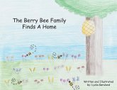 The Berry Bee Family Finds a Home The Berry Bee Family Finds a Home