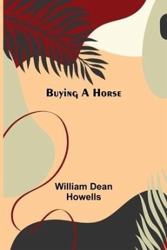 Buying a Horse - Dean Howells, William