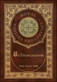 Utilitarianism (Royal Collector's Edition) (Case Laminate Hardcover with Jacket) - Mill, John Stuart
