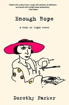 Enough Rope (Warbler Classics Annotated Edition) - Parker, Dorothy