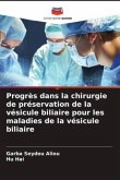 Progrès dans la chirurgie de préservation de la vésicule biliaire pour les maladies de la vésicule biliaire