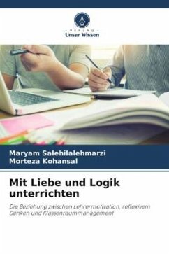 Mit Liebe und Logik unterrichten - Salehilalehmarzi, Maryam;Kohansal, Morteza