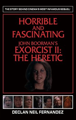 Horrible and Fascinating - John Boorman's Exorcist II (hardback) - Fernandez, Declan Neil